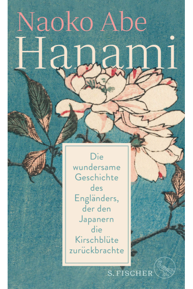 Hanami: Die wundersame Geschichte des Engländers, der den Japanern die Kirschblüte zurückbrachte