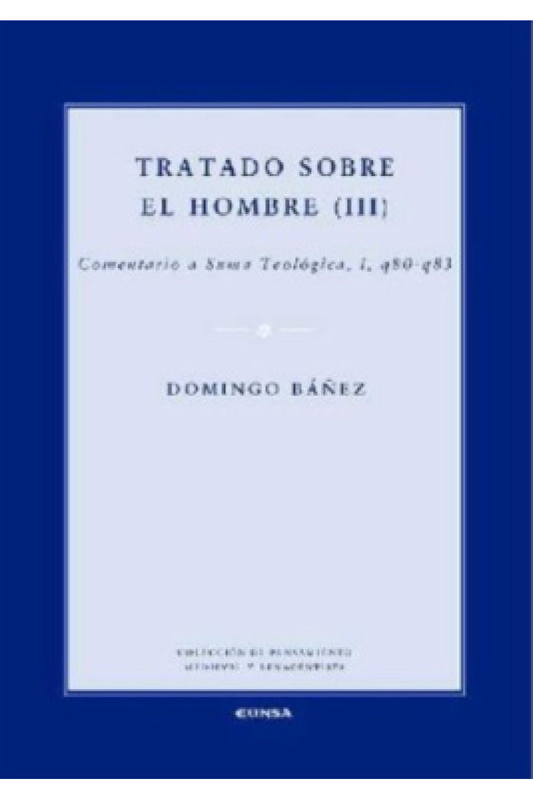 Tratado sobre el hombre (III): Comentario a Suma Teológica, I, (q80 - q83)