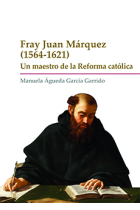 Fray Juan Márquez (1564-1621): un maestro de la reforma católica