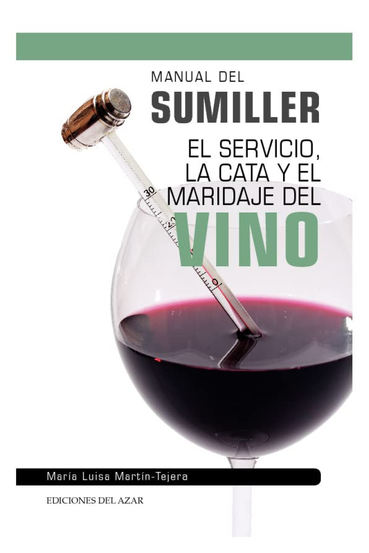 Manual del sumiller. El servicio, la cata y el maridaje del vino