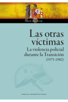 Las otras víctimas. La violencia policial durante la Transición (1975-1982)