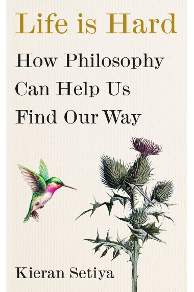 Life Is Hard: How Philosophy Can Help Us Find Our Way