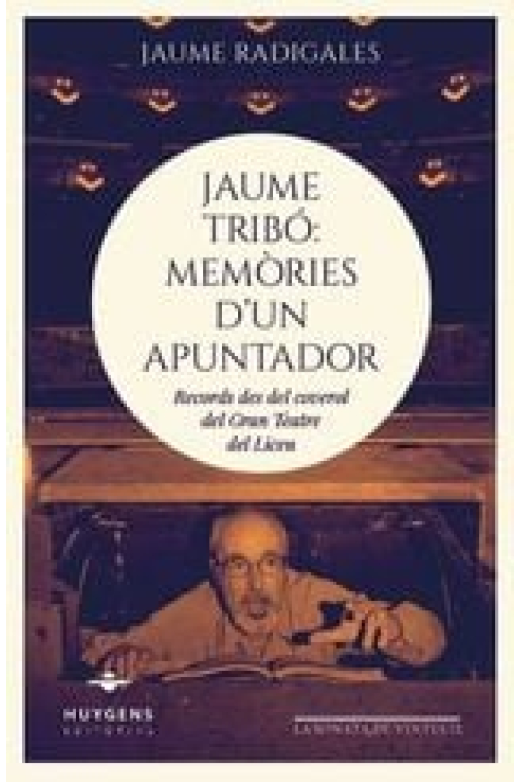 Jaume Tribó: Memòries d'un apuntador. Records des del coverol del Gran Teatre del Liceu