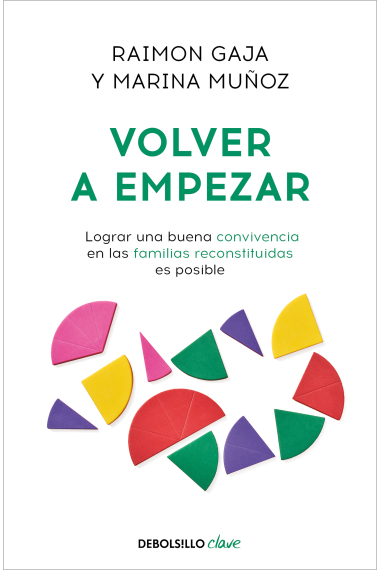 Volver a empezar. Lograr una buena convivencia en las familias reconstituidas es posible