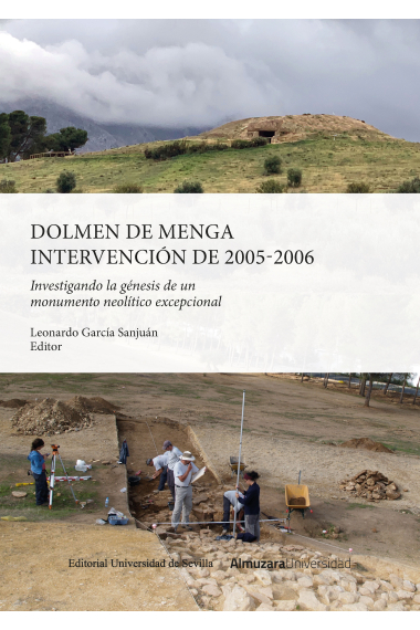 Dolmen de Menga. Intervención de 2005-2006. Investigando la génesis de un monumento neolítico excepcional