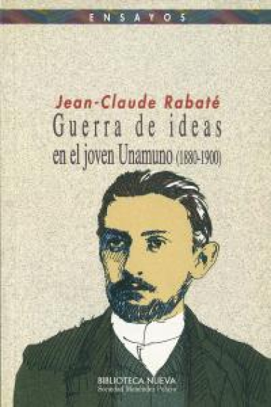 Guerra de ideas en el joven Unamuno (1880-1900)