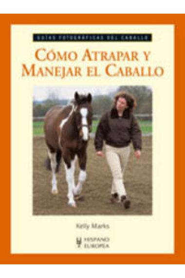 Cómo atrapar y manejar el caballo