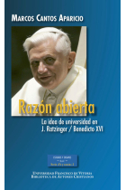 Razón abierta. La idea de universidad en J. Ratzinger / Benedicto XVI