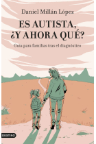 Es autista, ¿y ahora qué? Guía para familias tras el diagnóstico