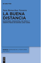 La buena distancia: Escritores «migrantes» de África y Oriente Medio en España (20012008) (Mimesis, 96) (Spanish Edition)