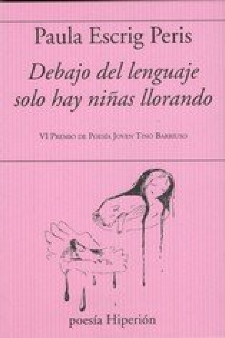 Debajo del lenguaje solo hay niñas llorando (VI Premio de poesía joven Tino Barriuso)