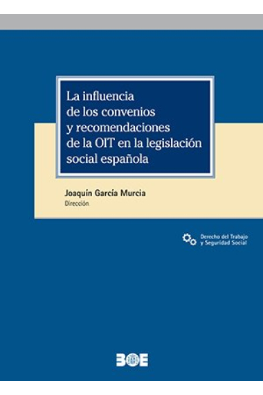 LA INFLUENCIA DE LOS CONVENIOS Y RECOMENDACIONES DE LA OIT