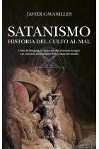 Satanismo. Historia del culto al mal