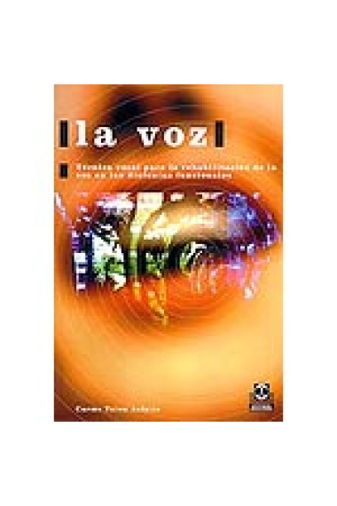 La voz.Técnica vocal para la rehabilitación de la voz en las disfonías funcionales