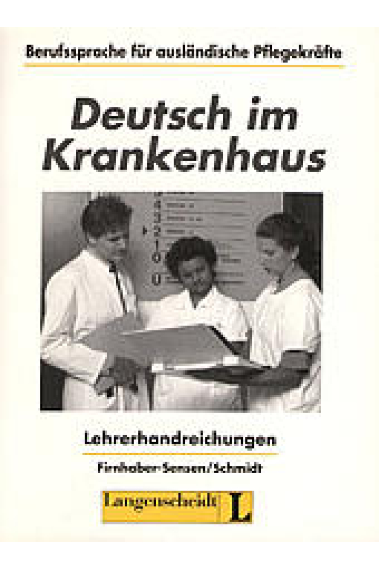 Deutsch im Krankenhaus : Lehrerhandreichungen. Berufssprache für ausländische Pflegekräfte