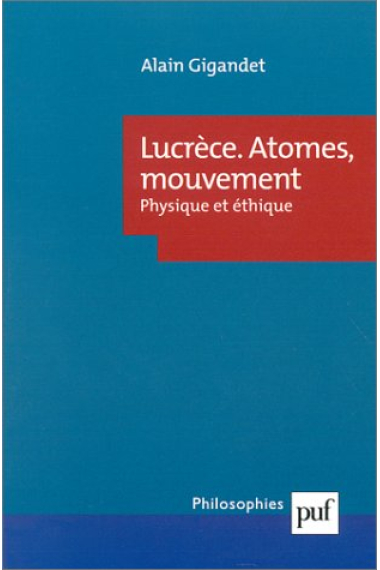 Lucrèce: atomes, mouvement (Physique et éthique)