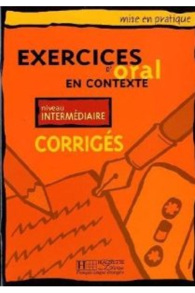 Exercices d'oral en contexte. niveau intermédiaire. corrigés.