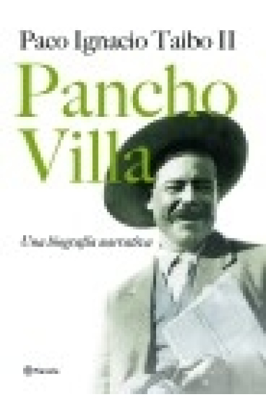 Pancho Villa. Una biografía narrativa