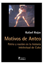 Motivos de Anteo. Patria y nación en la historia intelectual de Cuba