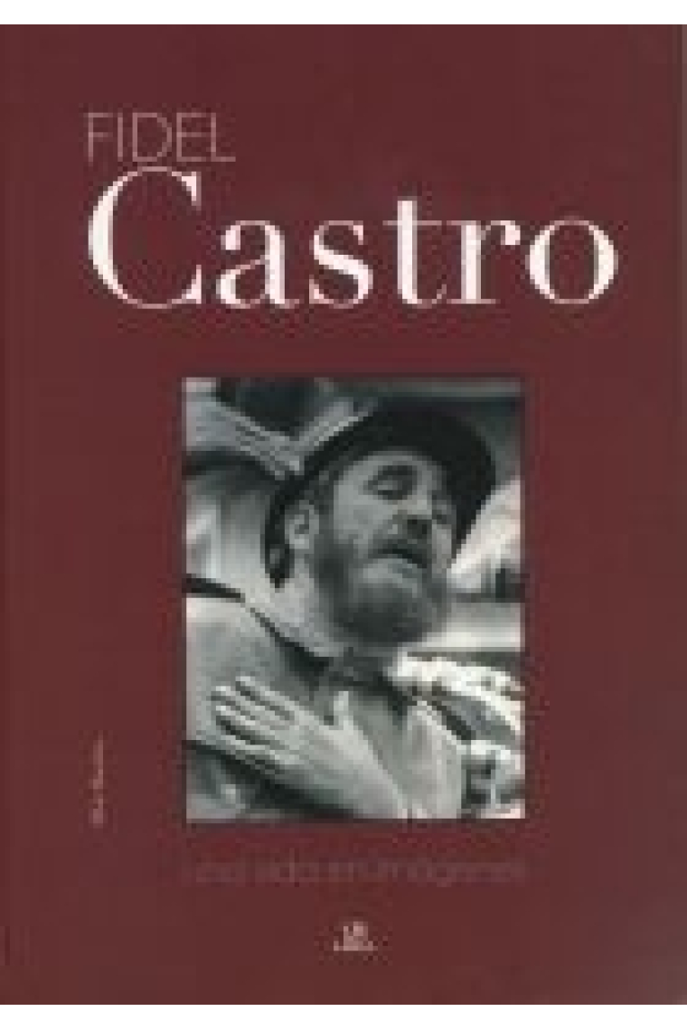 Fidel Castro. Una vida en imágenes