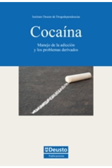 Cocaína. Manejo de la adicción y de los problemas derivados