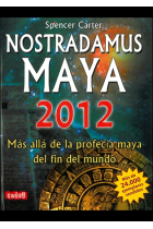 Nostradamus maya 2012. Más allá de la profecía maya del fin del mundo