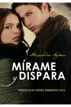 Mírame y dispara (Novela Ganadora Premio Ellas Juvenil Romántica 2012)