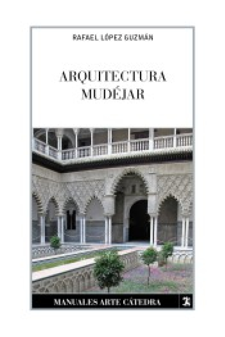 Arquitectura mudéjar. Del sincretismo medieval a las alternativas hispanoamericanas