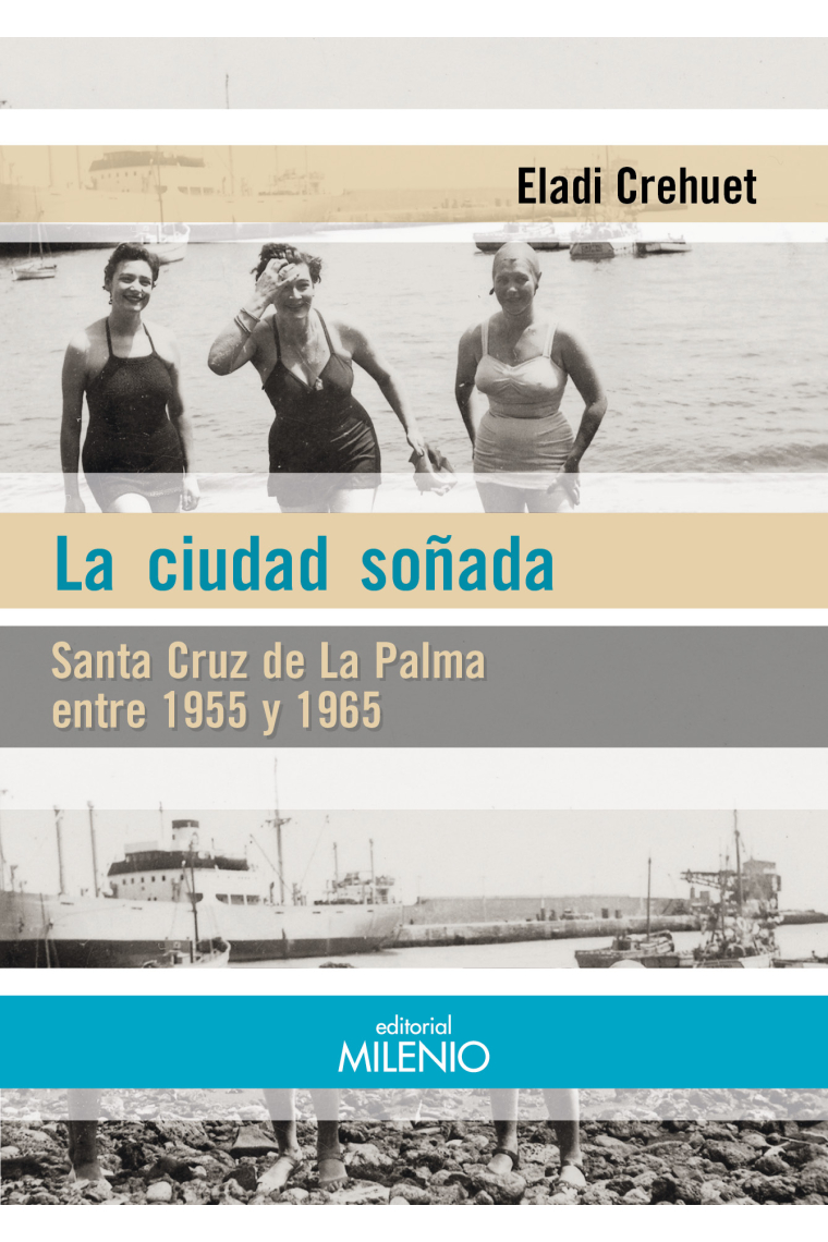 La ciudad soñada. Santa Cruz de La Palma entre 1955 y 1965