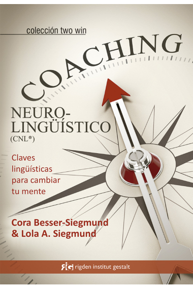 Coaching Neurolingüístico (CNL®). Claves lingüísticas para cambiar tu mente