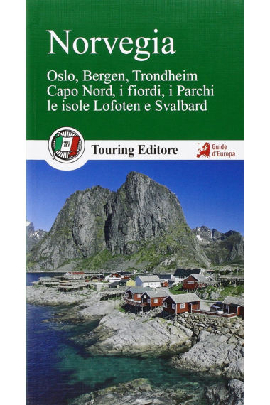 Norvegia. Oslo, Bergen, Trondheim, Capo Nord, i fiordi, i parchi, le isole Lofoten e Svalbard (Guide verdi d'Europa)