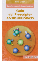 Guía del Prescriptor en Antidepresivos - Sexta Edición. Psicofarmacología esencial de Stahl