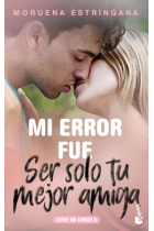 Mi error fue ser solo tu mejor amiga