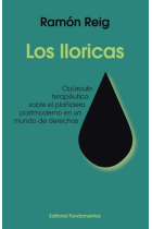 Los lloricas. Opúsculo terapéutico sobre el plañidero postmoderno en un mundo de derechas