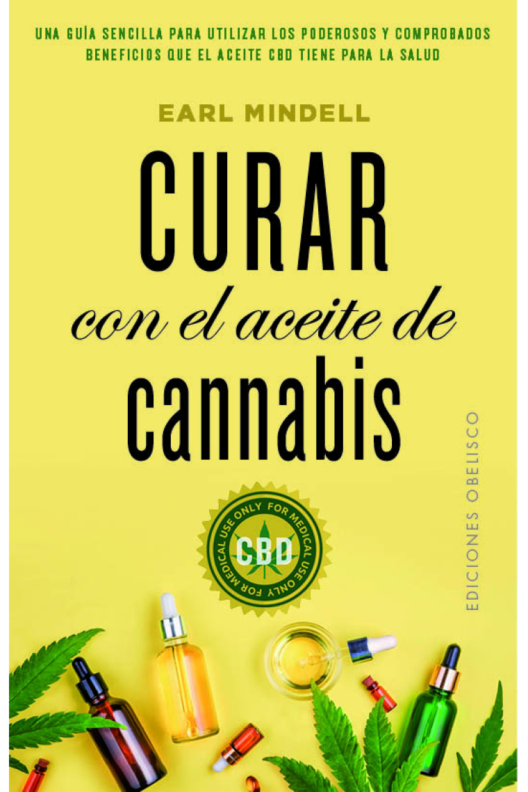 Curar con el aceite de cannabis. Una guía sencilla para utilizar los poderosos y comprobados beneficios que el aceite CBD tiene para la salud