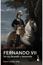 Fernando VII. Un rey deseado y detestado (Premio Comillas de Historia, Biografía y Memorias 2018)