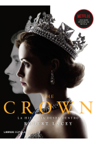 The Crown. La historia desde dentro. Vol. I