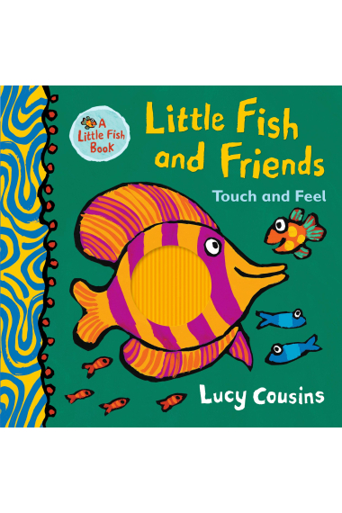 Little Fish And Friends. Touch And Feel