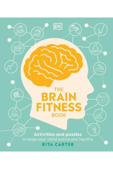 The Brain Fitness Book : Activities and Puzzles to Keep Your Mind Active and Healthy