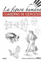 Guía completa de dibujo. Figura humana (ejercicios). Cuaderno de ejercicios