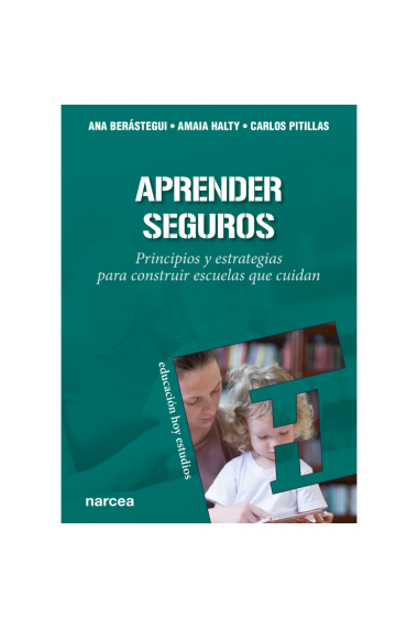 Aprender seguros. Principios y estrategias para construir escuelas que cuidan