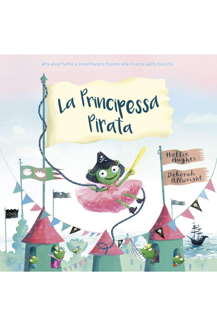 La principessa pirata. Ediz. a colori