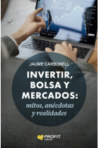 Invertir, bolsa y mercados: Mitos, anécdotas y realidades