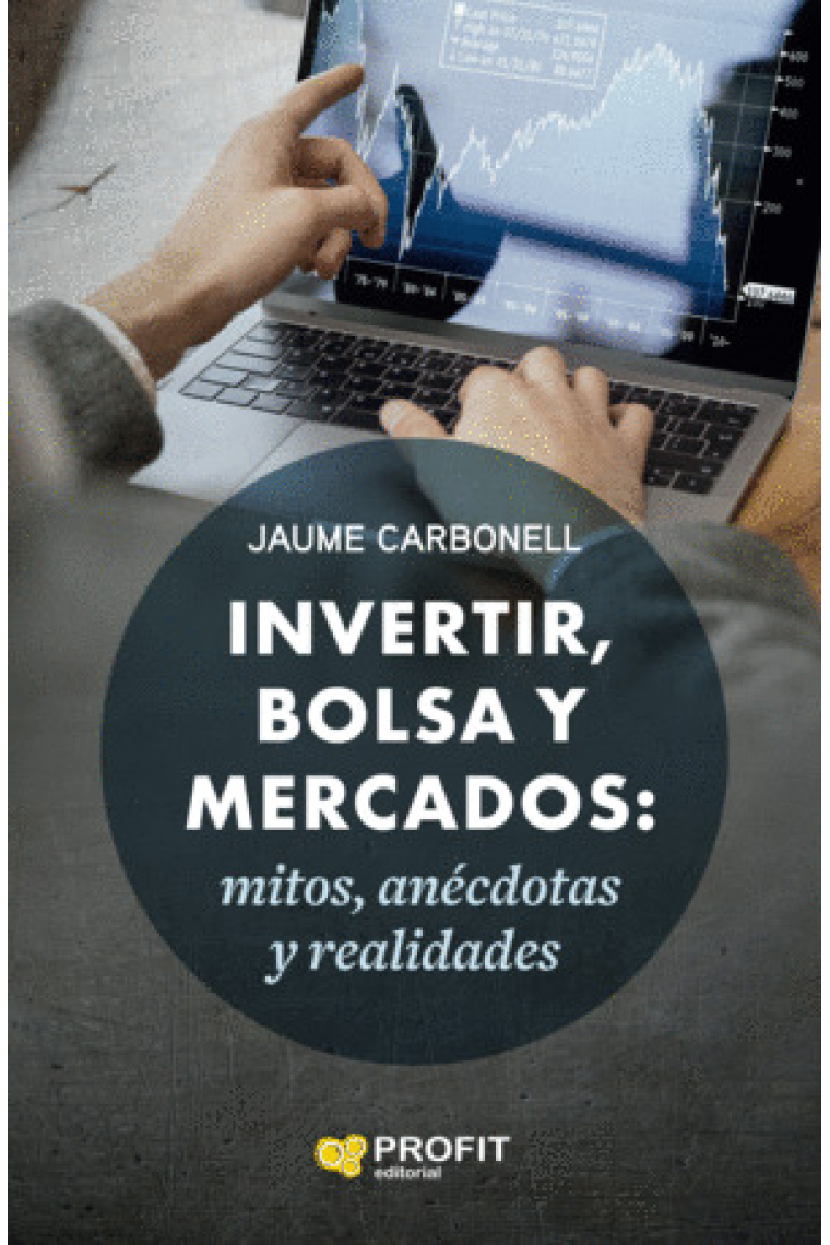 Invertir, bolsa y mercados: Mitos, anécdotas y realidades