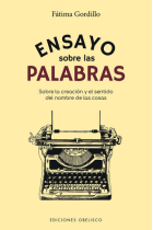 Ensayo sobre las palabras: sobre la creación y el sentido del nombre de las cosas