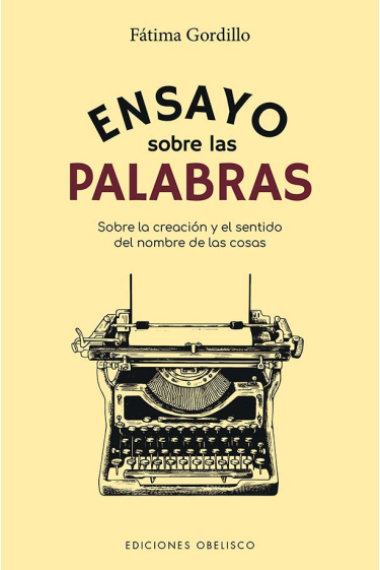 Ensayo sobre las palabras: sobre la creación y el sentido del nombre de las cosas