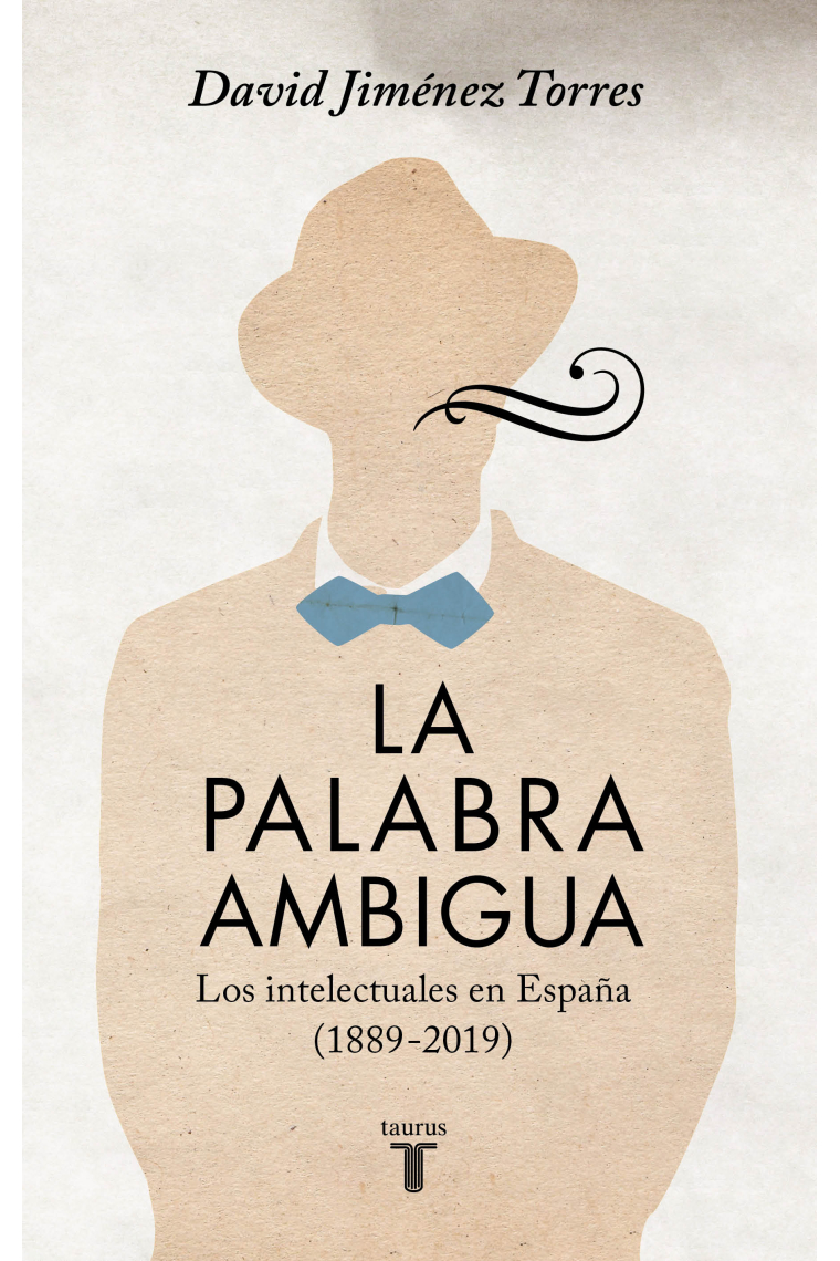 La palabra ambigua. Los intelectuales en España (1889-2019)