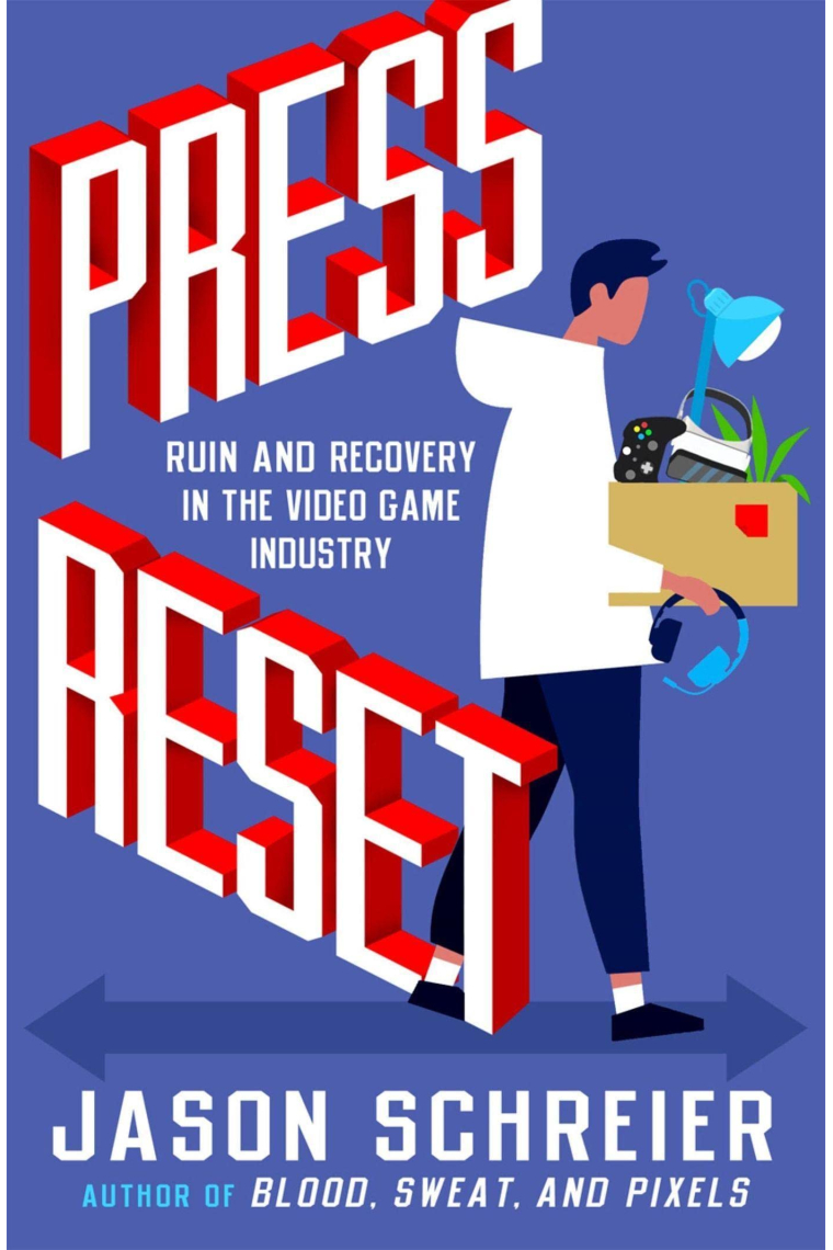 PRESS RESET: Ruin and Recovery in the Video Game Industry