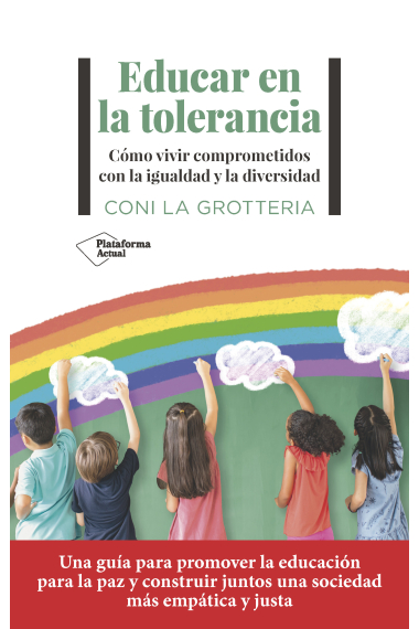 Educar en la tolerancia. Cómo vivir comprometidos con la igualdad y la diversidad