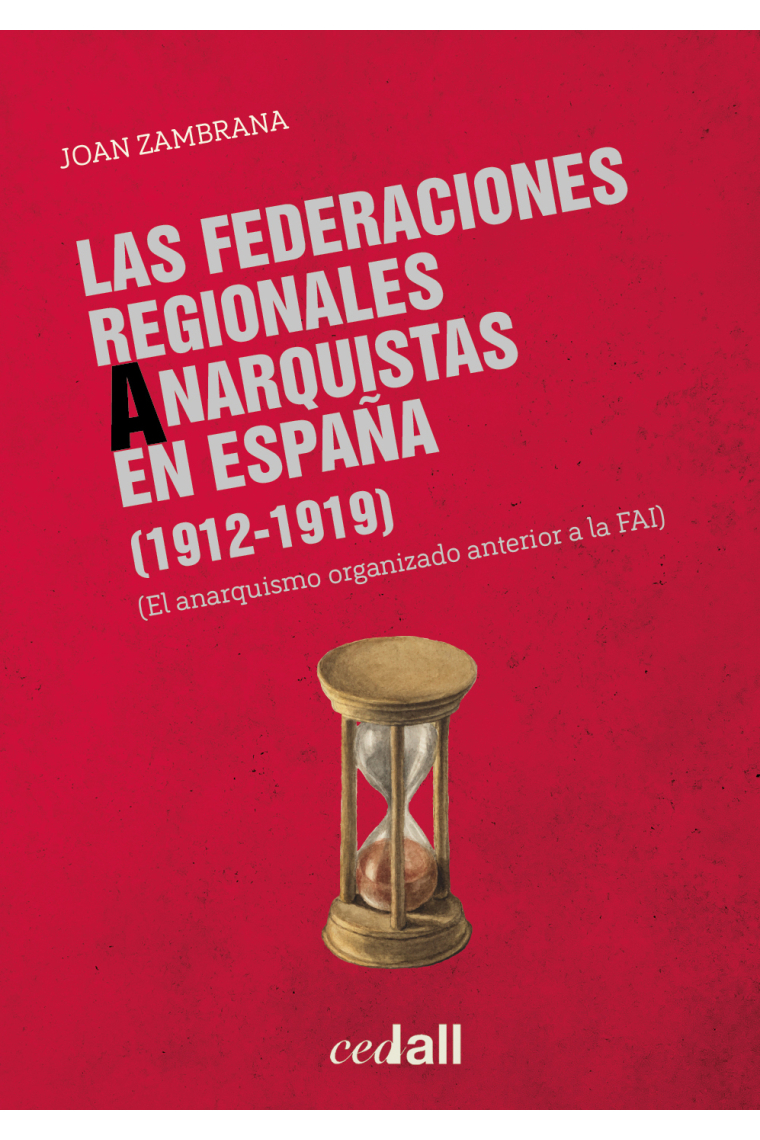 Las Federaciones Regionales Anarquistas en España (1912-1919). El anarquismo organizado anterior a la FAI